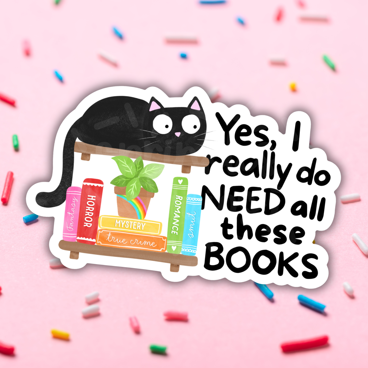 Sprinkles Studios - I Need All These Books Vinyl Sticker