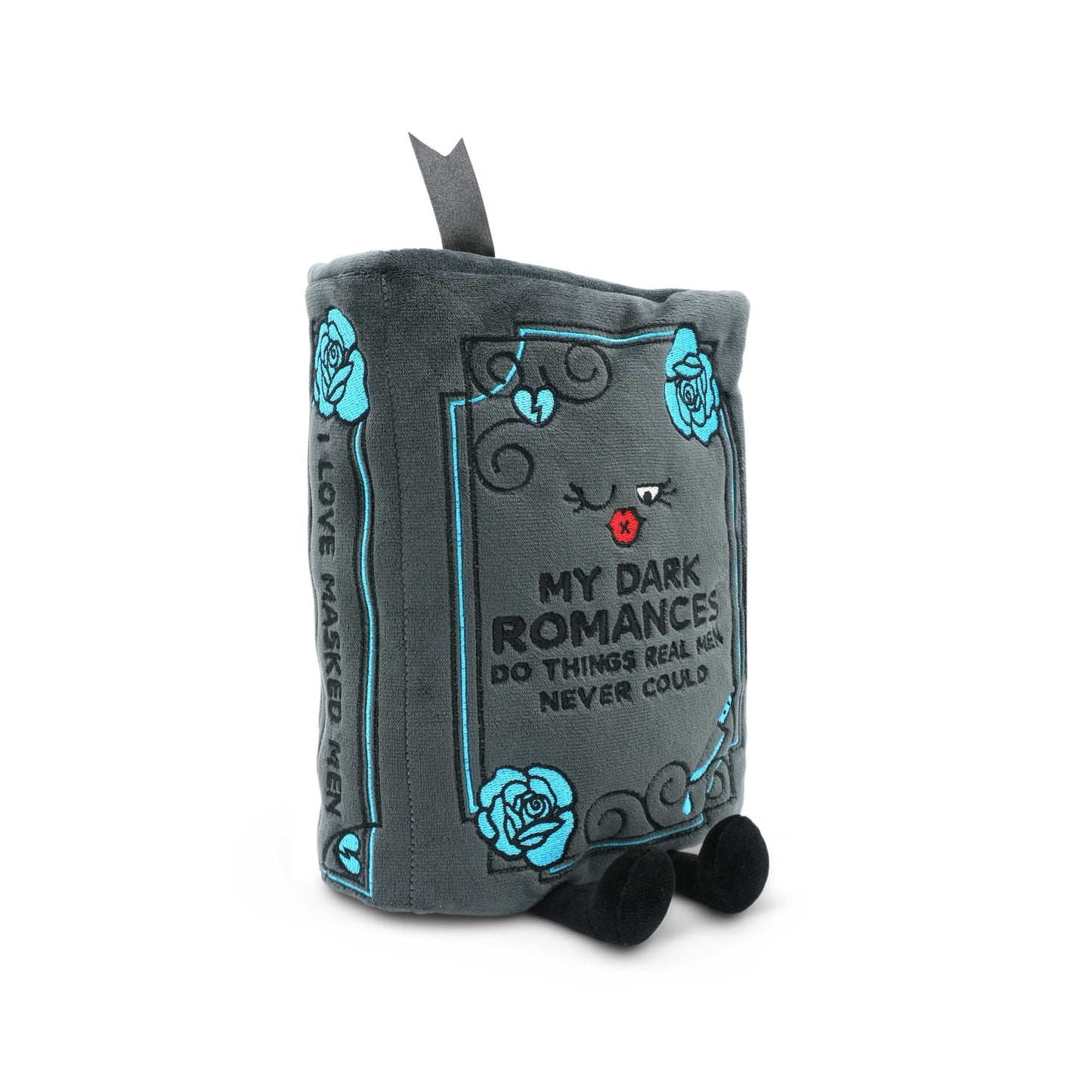 "My Dark Romances Do Things Real Men Never Could" Book Plush