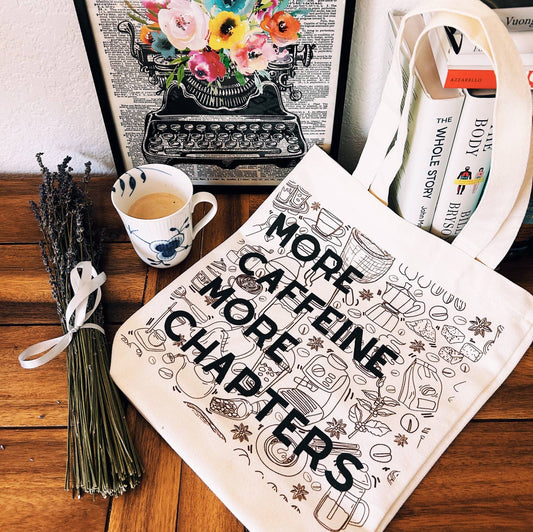 More Caffeine More Chapters Tote Bag // Totes // 100% Cotton // Sustainable // Eco-Friendly // Canvas Bag // Book lover // Coffee // Tea