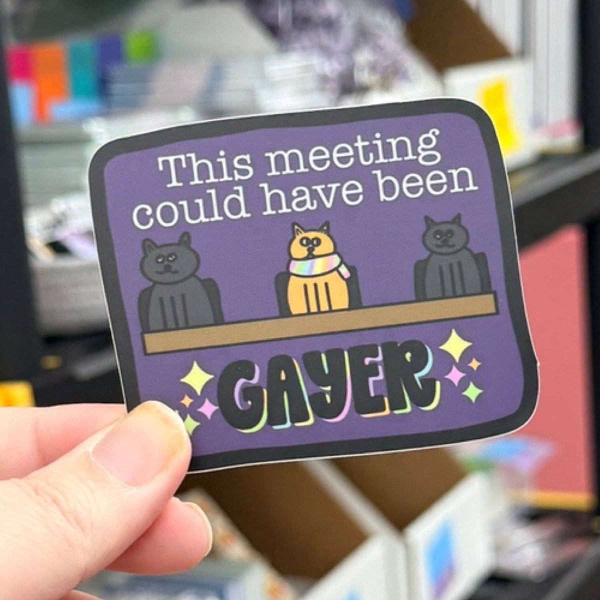 Sprinkles Studios - This Meeting Could Have Been Gayer Vinyl Sticker